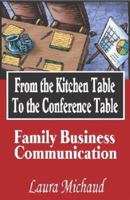 From the Kitchen Table to the Conference Table: Family Business Communication 0974414948 Book Cover