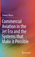 Commercial Aviation in the Jet Era and the Systems That Make It Possible 3030201104 Book Cover