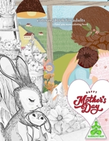 HAPPY MOTHERS DAY coloring book, i love you mom coloring book: mothers coloring book for adults relaxation, grayscale coloring books for adults B08W7SPMTW Book Cover