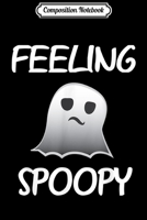 Composition Notebook: FUNNY FEELING SPOOPY Ghost Halloween Costume Journal/Notebook Blank Lined Ruled 6x9 100 Pages 1706441851 Book Cover