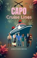 Capo Cruise Lines: A Humorous Crime Noir of Love, Larceny and Dangerous Flirtations on a Caribbean Cruise B0G4PDDB5Y Book Cover