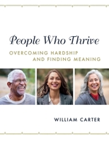 People Who Thrive: Overcoming Hardship and Finding Meaning 1543948545 Book Cover