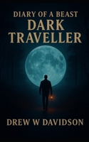 Dark Traveller: Diary Of A Beast B0FRD2WP3M Book Cover