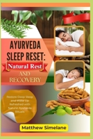 Ayurveda Sleep Reset: Natural Rest And Recovery: Restore Deep Sleep and Wake Up Refreshed with Natural Ayurveda Rituals B0G7YDPLPH Book Cover