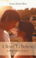 A Heart to Believe: An Inspirational Romance 1468595466 Book Cover