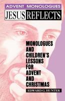 Jesus Reflects: Monologues and Children's Lessons for Advent and Christmas 0788001108 Book Cover