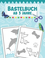 Bastelbuch ab 3 Jahre: Vorschulblock - Schneiden Kleben Malen - Ausschneidebuch ab 3 Jahre - Perfekt Geschenkidee B08T46DXFM Book Cover