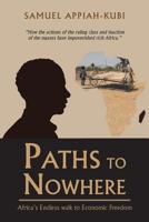 Paths to Nowhere: Africa?s Endless Walk to Economic Freedom 179601897X Book Cover