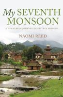 My Seventh Monsoon: a Himalayan journey of faith and mission 0980345820 Book Cover