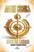 Matriz Cósmica - Geometria Sagrada Arcturiana (Spanish Edition) B0CNQ9N8CK Book Cover
