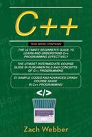 C++: The Complete 3 Books in 1 for Beginners, Intermediate and 21 Sample Codes and Advance Crash Course Guide in C++ Programming 1730848761 Book Cover