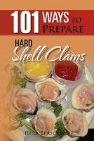 101 Ways to Prepare Hard Shell Clams 1462888674 Book Cover