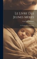 Le Livre Des Jeunes Mères: La Nourrice Et Le Nourrisson 1021608866 Book Cover