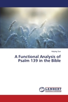 A Functional Analysis of Psalm 139 in the Bible 3659518115 Book Cover