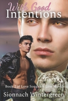 With Good Intentions: Book Two of Love Songs for Lost Worlds B08SH41Z76 Book Cover