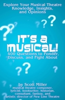 It's a Musical!: 400 Questions to Ponder, Discuss, and Fight about 1722133457 Book Cover