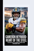 CAMERON HEYWARD: Heart of the Steel—The Relentless Rise of Pittsburgh’s Defensive Captain and Unshakable Leader B0FFH1BPWD Book Cover