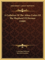 A Collation of the Athos Codex of the Shepherd of Hermas 1437449522 Book Cover