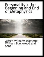 Personality. The Beginning and End of Metaphysics and a Necessary Assumption All Positive Philosophy 1146948794 Book Cover