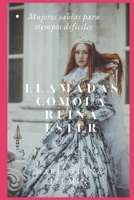 Llamadas como Ester: Mujeres sabias para tiempos difíciles: Una guía espiritual para despertar tu llamado, vivir con propósito y restaurar generaciones. (Spanish Edition) B0FCMNSCZ4 Book Cover