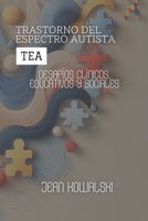 Trastorno Del Espectro Autista (TEA): Desafíos Clínicos, Educativos Y Sociales (Trastornos Mentales: Una Serie sobre Trastornos Psicológicos) (Spanish Edition) B0DQL8L7LN Book Cover