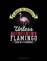 Always Be Yourself Unless You Can Be A Flamingo Then Be A Flamingo: 6 Columns Columnar Pad 1091003432 Book Cover