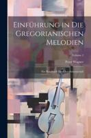 Einführung in die gregorianischen Melodien; ein Handbuch der Choralwissenschaft; Volume 2 (German Edition) 1022715089 Book Cover