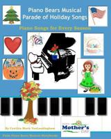 Piano Bears Musical Parade of Holiday Songs: Elementary Piano Solos for Every Season of the Year! 1449599141 Book Cover