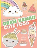 Draw Kawaii: Cute Food 1800789947 Book Cover