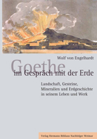 Goethe Im Gesprach Mit Der Erde: Landschaft, Gesteine, Mineralien Und Erdgeschichte in Seinem Leben Und Werk 3740012048 Book Cover
