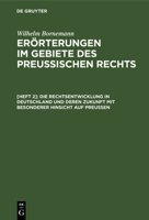 Die Rechtsentwicklung in Deutschland Und Deren Zukunft Mit Besonderer Hinsicht Auf Preußen 3111102270 Book Cover