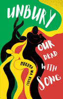 Unbury Our Dead With Song 1911115987 Book Cover