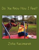 Do You Know How I Feel? 1438905181 Book Cover