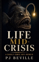 Life Mid-Crisis: A Darkly Comic Anti-Memoir B0H6T7Q4RZ Book Cover