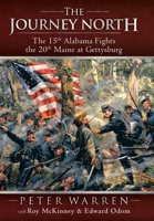 The Journey North: The 15th Alabama Fights the 20th Maine at Gettysburg 1449785921 Book Cover