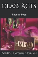 Class Acts: Love Vs Lust 1548771031 Book Cover