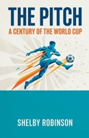 The Pitch: A Century of the World Cup B0H4QKKHWY Book Cover