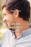 Un Dia Mas Sin Ti (Lgbt) B0CN8C4G3Z Book Cover