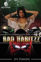 Bad Habitzz: What's Yours 1548802859 Book Cover