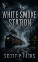White Smoke Station (Shadow Protocols) B0FMP237GF Book Cover