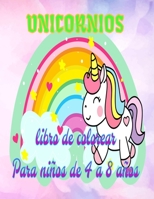Unicornios libro de colorear Para niños de 4 a 8 años: libro de colorear para niñas de regalo mágico para edades de 3 en adelante Páginas para Colorea B08GFZKT6N Book Cover