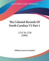 The Colonial Records Of North Carolina V2 Part 1: 1713 To 1728 1165130467 Book Cover