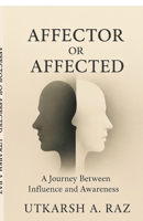 Affector or Affected: A Journey Between Influence and Awareness B0G3XDT7KH Book Cover