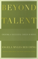 Beyond Talent: Creating a Successful Career in Music 019516914X Book Cover