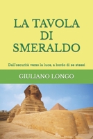 La Tavola Di Smeraldo: Dall'oscurità verso la luce, a bordo di se stessi B0BW2SXFFD Book Cover