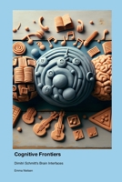 Cognitive Frontiers: Dimitri Schmitt's Brain Interfaces 1779666071 Book Cover