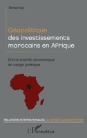 Géopolitique des investissements marocains en Afrique (Relations Internationales Du Monde Contemporain) (French Edition) 2343193606 Book Cover
