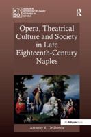 Opera, Theatrical Culture and Society in Late Eighteenth-Century Naples 1138268550 Book Cover