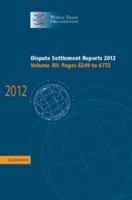 Dispute Settlement Reports 2012: Volume 12, Pages 6249-6772 1107051525 Book Cover