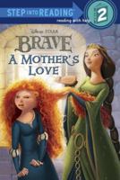 Disney LL (L-2): Disney Pixar Brave - A Mother's Love 0736429166 Book Cover